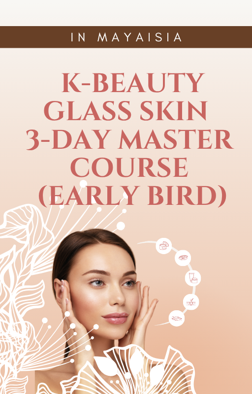 Malaysia — K-Beauty Glass Skin 3-Day Master Course (Early Bird)